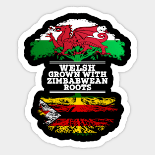 Welsh Grown With Zimbabwean Roots - Gift for Zimbabwean With Roots From Zimbabwe Sticker